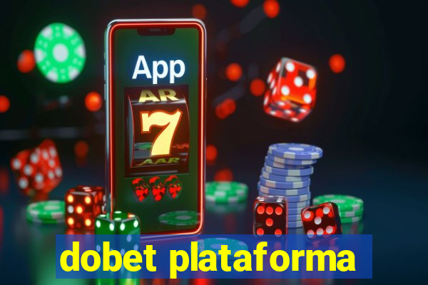 dobet plataforma